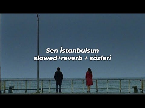 gökhan türkmen - sen istanbulsun (slowed+reverb) + sözleri