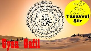 Uyan Be Hey Gafi̇l Şu Gafletten (Tasavvuf Dini Şiir, Derviş)