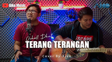 OCHOLL DHUT - TERANG TERANGAN (AKUSTIK VERSION) | COVER BY AIKO