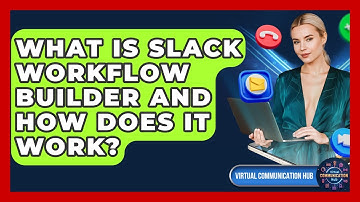 What Is Slack Workflow Builder And How Does It Work? - Virtual Communication Hub