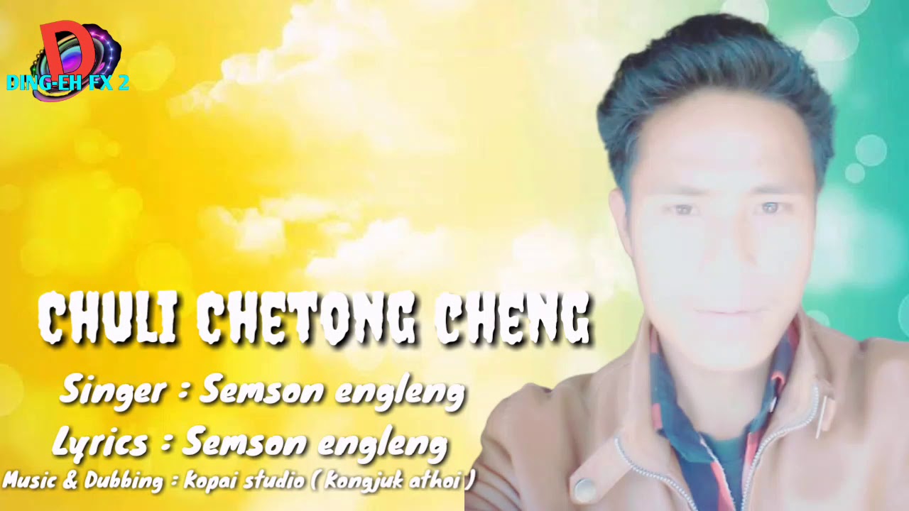 Chuli Chetong ChengSemson englengnew karbi song official 2020