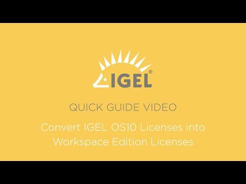IGEL Quick Guide Video - Convert IGEL OS10 licenses into Workspace Edition Licenses