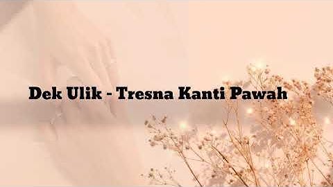 Dek Ulik - Tresna Kanti Pawah [Lirik] Lagu Bali