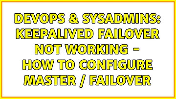 DevOps & SysAdmins: Keepalived failover not working - how to configure master / failover