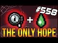 The ONLY Hope - The Binding Of Isaac: Afterbirth+ #558