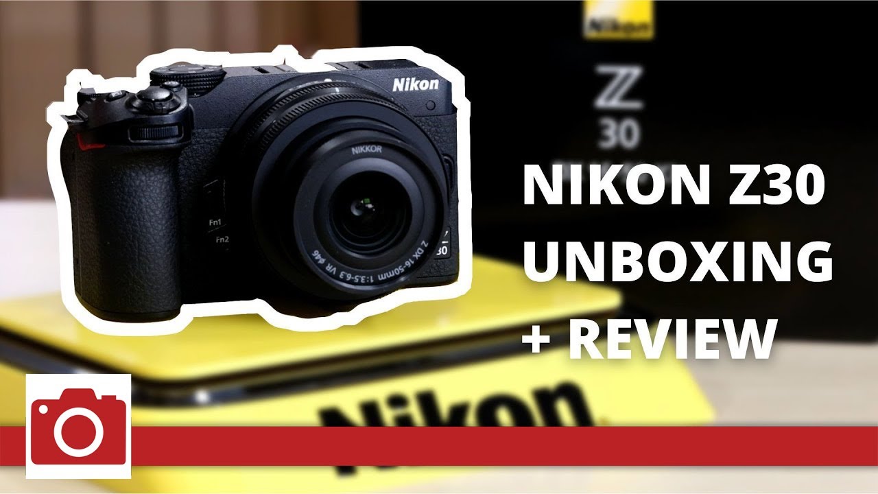 Nikon Z30 Unboxing and Review - YouTube