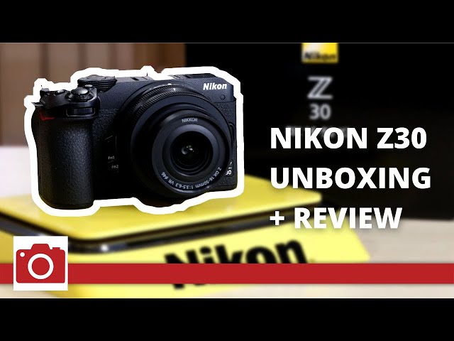 Nikon Z30 Unboxing and Review - YouTube