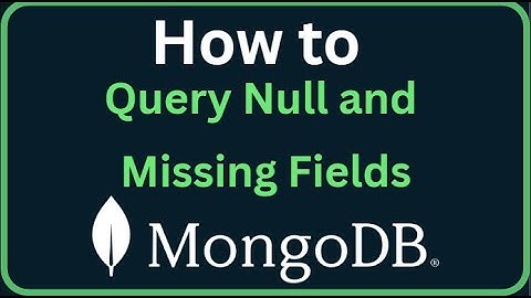 MongoDB Tutorial 22 - How to Query Null and Missing Fields in MongoDB