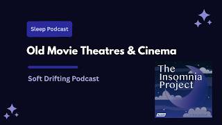 Old Movie Theatres & Cinema | Soft Drifting Podcast screenshot 2
