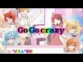 すとぷりカラオケ配信【GO GO crazy】