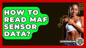 How To Read MAF Sensor Data? - Car Performance Pros