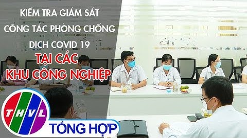Kiểm tra giám sát công tác phòng chống dịch COVID-19 tại các khu công nghiệp