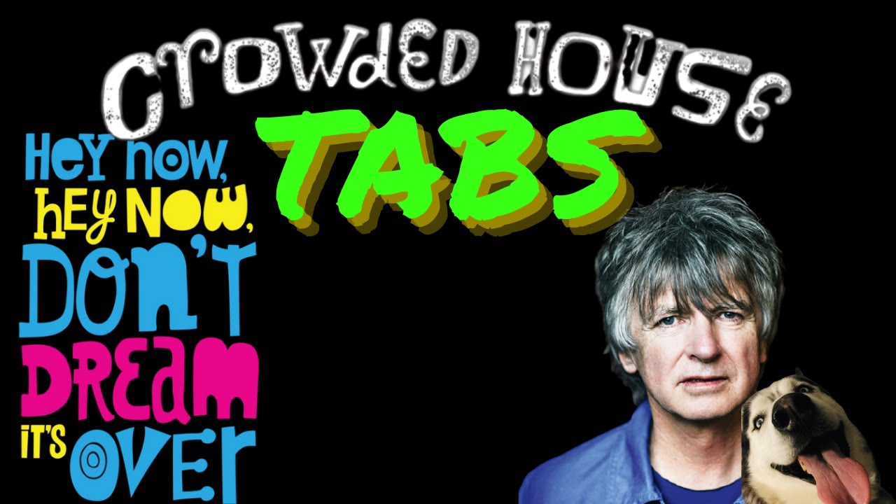 Crowded House Don t Dream It s Over Hey Now Fingerstyle TABS YouTube Crowded house don t dream it s over hey now fingerstyle tabs youtube