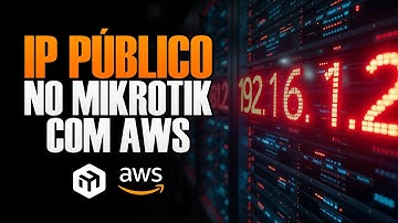 O SEGREDO para ter um IP PÚBLICO no Mikrotik utilizando a AWS