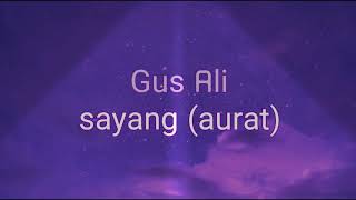 Gus Ali sayang (aurat) lirik lagu