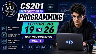 CS201 Final Term Preparation (Part 1) 🎯 | Lectures 19 to 26 Complete Masterclass (Urdu/Hindi)