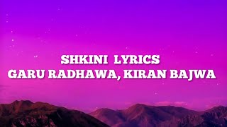SHKINI |GARU RADHAWA, KIRAN BAJWA SoNG FULL  LYRICS ❤️✨