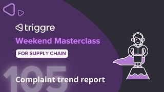 Add a complaint trend report to your complaint management portal  | Triggre Weekend Masterclass