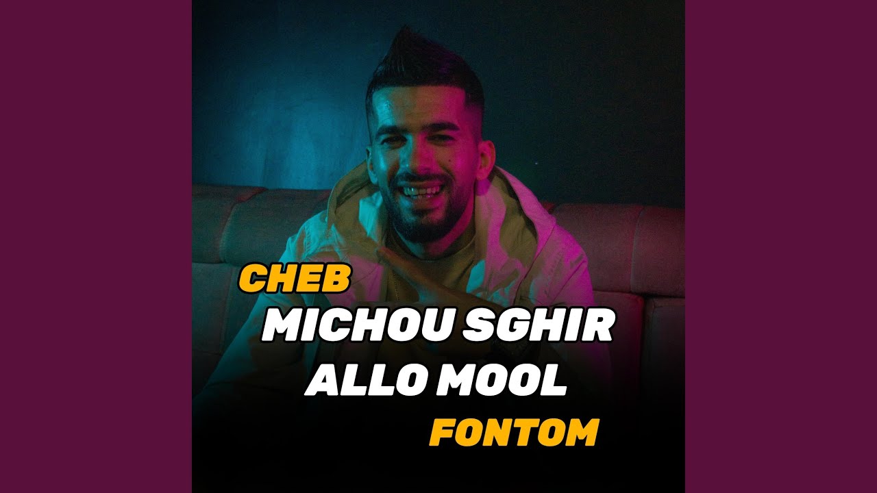 在 YouTube 上观看 Cheb Michou Sghir & Mid oss _ Allo Mol Fontom (Sound official)