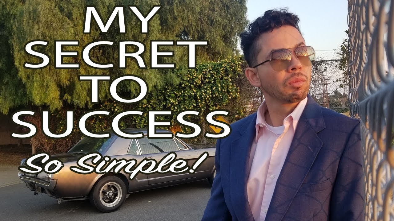 The secret to my success, so simple. I can’t believe it. Follow your 