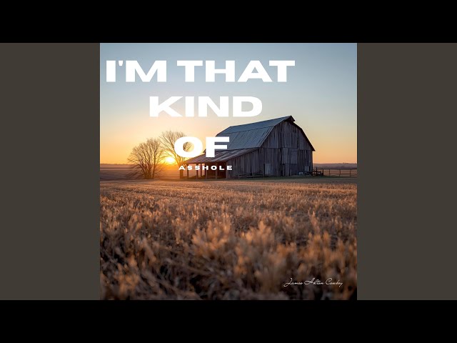 I'm That Kind of Asshole