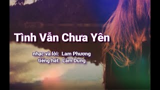 Tình Vẫn Chưa Yên - Lam Phương