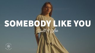 Vall - Somebody Like You (Lyrics) ft. Loé