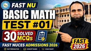 FAST NU Basic Mathematics Test #01 | 30 Solved MCQs | FAST NUCES Admissions 2026