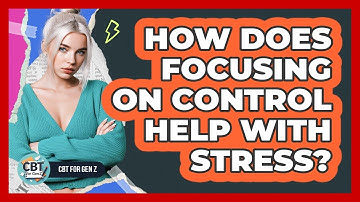 How Does Focusing On Control Help With Stress?