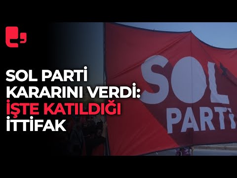 SOL Parti kararını verdi: İşte katıldığı ittifak