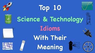English Idioms & Phrases With Their Meaning - Science & Technology Idioms - Top 10 - English Idioms English Idioms & Phrases With Their Meaning - Science & Technology Idioms - Top 10 - English Idioms