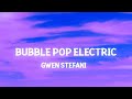 Gwen Stefani Bubble Pop Electric Lyrics Tonight I M Gonna Give You All My Love In The Back Sea