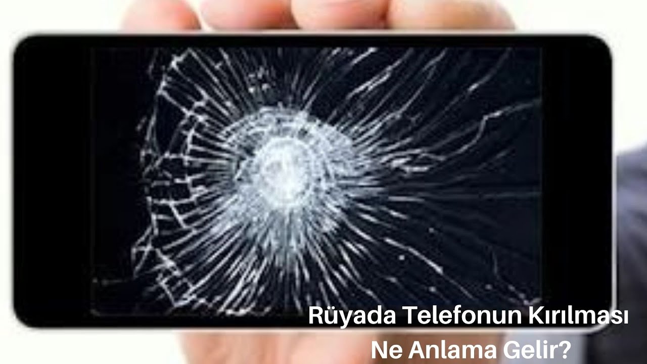 Rüyada Telefonun Kırılması Ne Anlama Gelir - YouTube