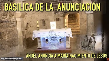 ÁNGEL GABRIEL ANUNCIA A MARIA NACIMIENTO DE JESÚS EN ESTE LUGAR DE NAZARET