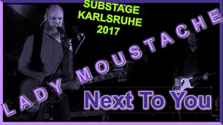 LadyMoustache - Next To You live @ Substage Karlsruhe