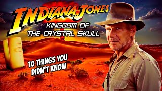 10 Things You Didn&#39;t Know About Indiana Jones Kingdom of the Crystal Skull