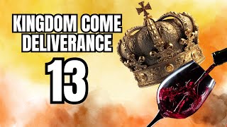 STEPHANIE'S CROWN & WINE | KINGDOM COME DELIVERANCE Gameplay Part 13 w/ Commentary