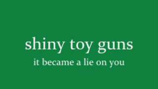 Video thumbnail of "shiny toy guns: it became a lie on you [full HQ]"