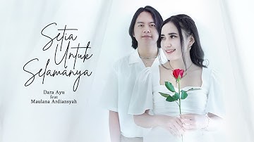 Dara Ayu Ft. Maulana Ardiansyah - Setia Untuk Selamanya ( Official Music Video )