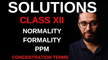 NORMALITY, FORMALITY , PPM || SOLUTIONS || CLASS-XII || VIDEO 3 || BY KAKKAR SIR