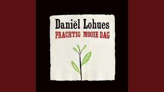 Video thumbnail of "Daniël Lohues - Prachtig mooie dag"