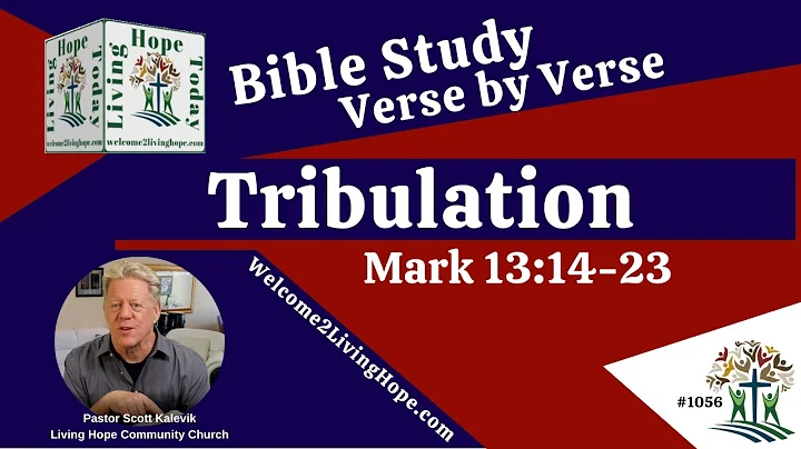 Tribulation  – Mark 13:14-23  -   Living Hope