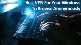 Top 5 Best VPN For Your Windows To Browse Anonymously screenshot 4