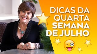 Márcia Fernandes e DICAS para QUARTA SEMANA de JULHO de 2017