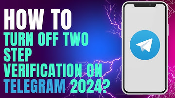 How to Turn Off Two Step Verification on Telegram 2024?