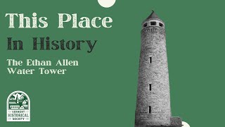 This Place in History Ethan Allen Water Tower