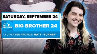BB24 September 24 Live Feed Update: Matt Turner Deep Dive | Big Brother 24