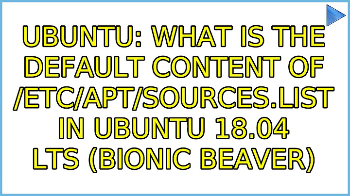 Ubuntu: What is the default content of /etc/apt/sources.list in Ubuntu 18.04 LTS (Bionic Beaver)