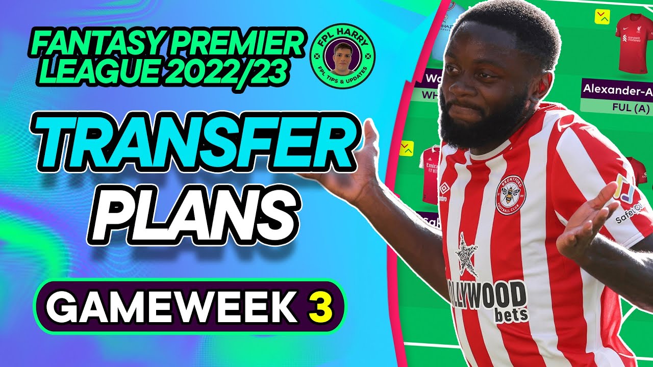 MY FPL GW3 TRANSFER PLANS | Transfer Targets and Who to Sell? | Fantasy Premier League Tips 2022/23