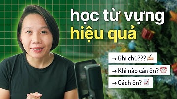 Thay đổi tư duy về HỌC TỪ VỰNG tiếng Anh để ghi nhớ hiệu quả hơn!